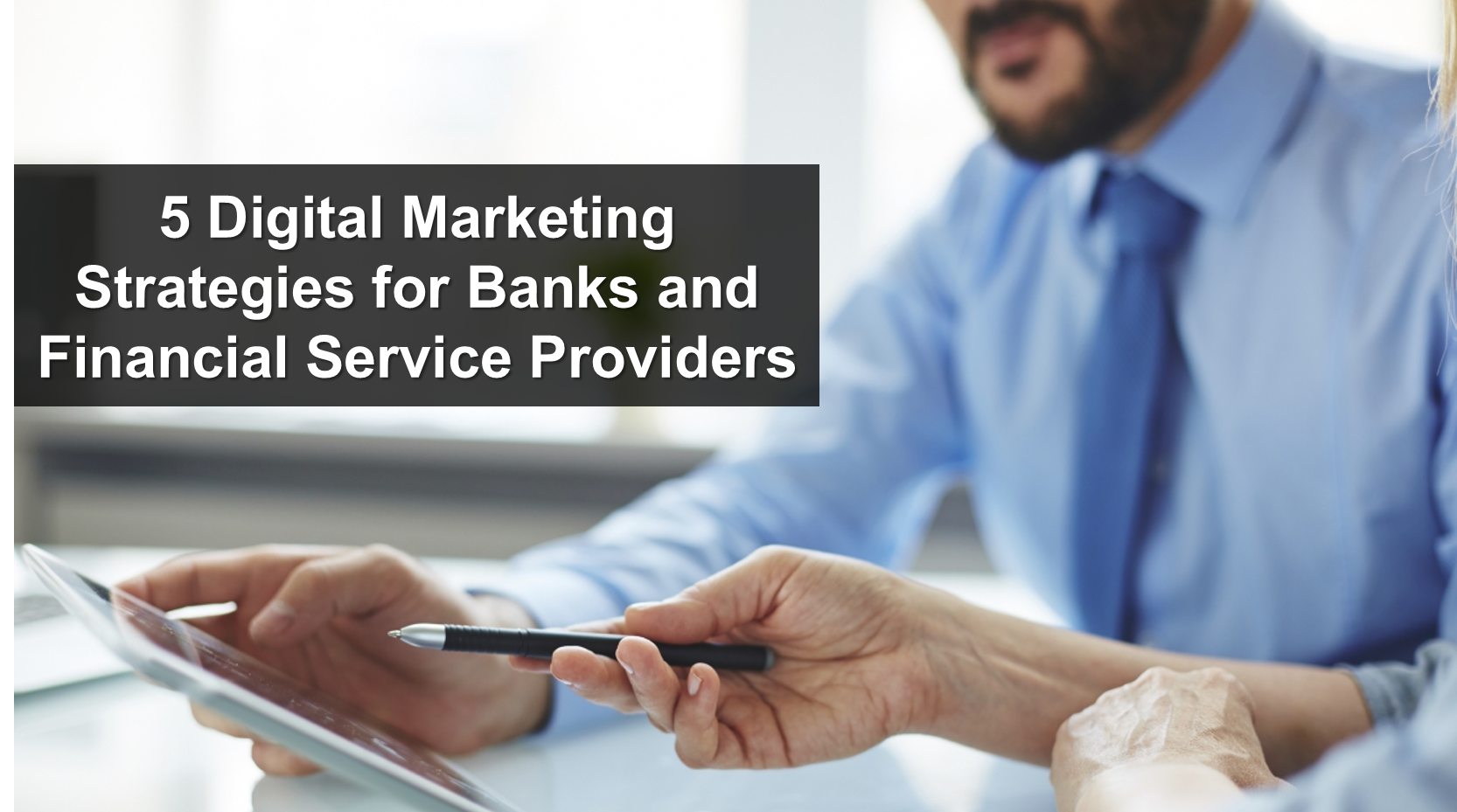 5 Digital Marketing Strategies For Banks And Financial Service